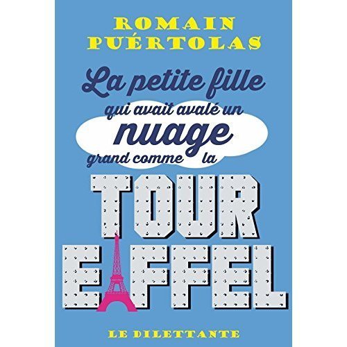 LA PETITE FILLE QUI AVAIT AVALE UN NUAGE GRAND COMME LA TOUR EIFFEL