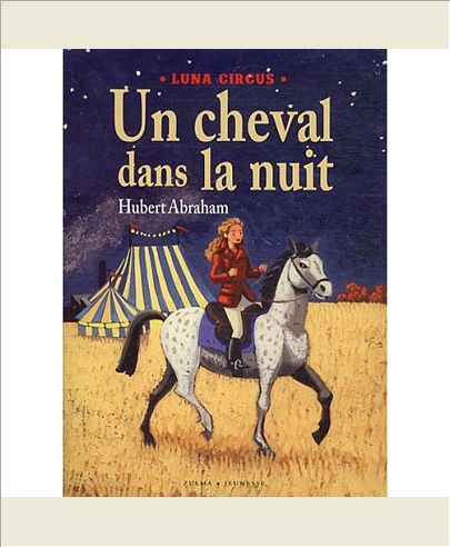 LUNA CIRCUS VOL 1. UN CHEVAL DANS LA NUIT