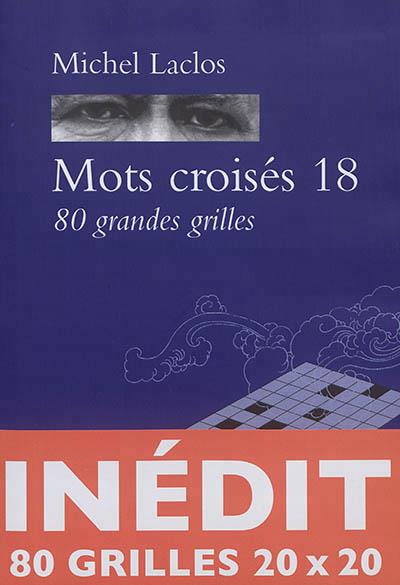 MOTS CROISES 18 - 80 GRANDES GRILLES INEDITES