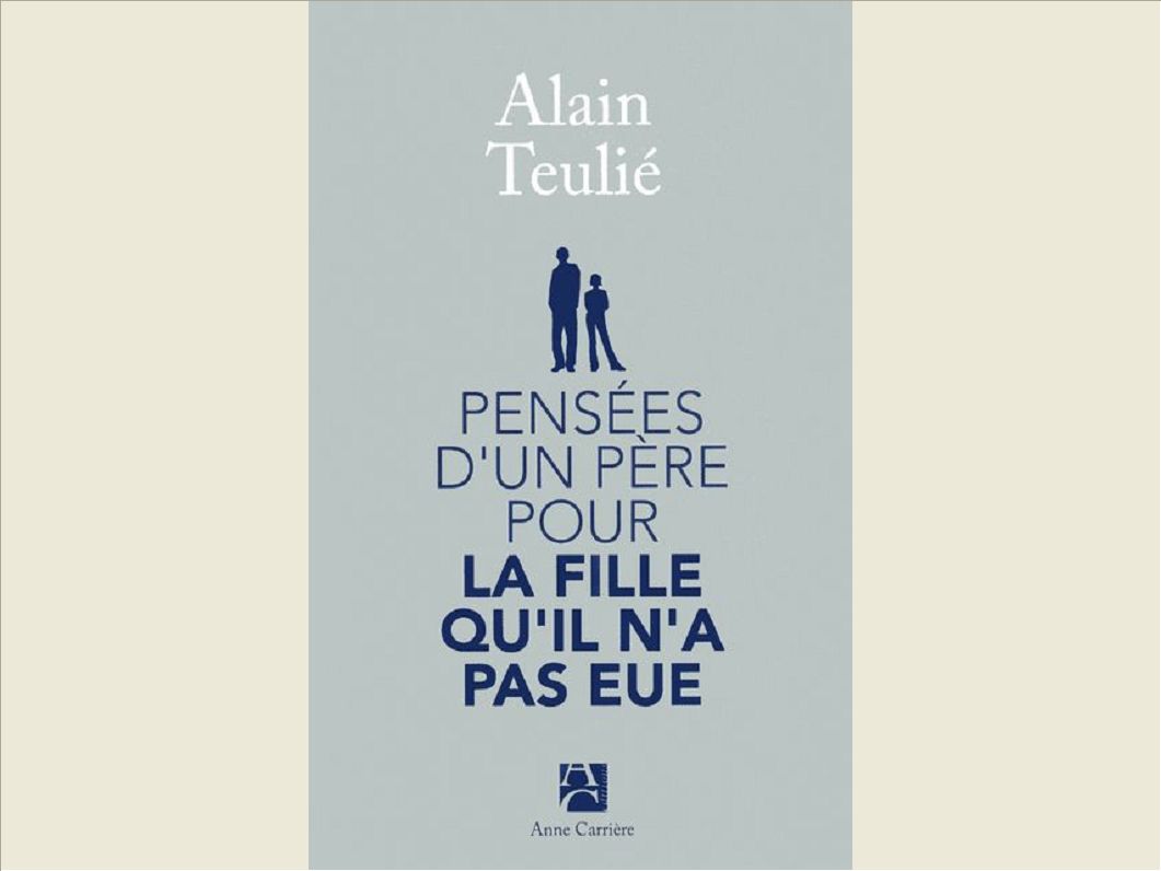 PENSEES D'UN PERE POUR LA FILLE QU'IL N'A PAS EUE