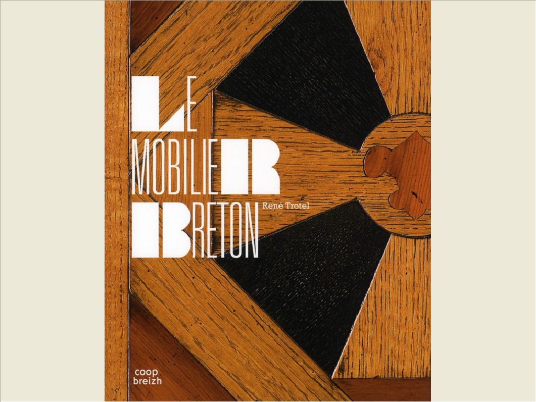 LE MOBILIER BRETON HISTOIRE ET SPLENDEURS D'UN ARTISANAT REGIONAL