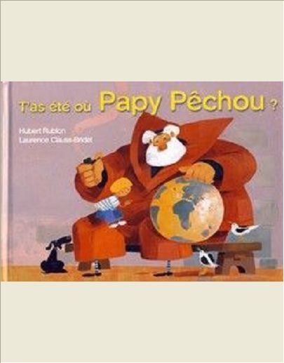 T'AS ETE OU PAPY PECHOU ?