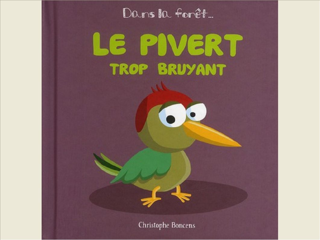 LE PIVERT TROP BRUYANT