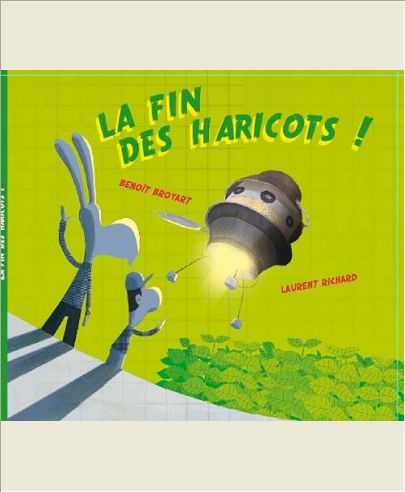 LA FIN DES HARICOTS ! - LA SUITE DE LA VERITABLE HISTOIRE DE L'HOMME PETIT POIS & DU LAPIN QUI AIMAI