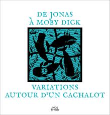 DE JONAS A MOBY DICK, VARIATIONS AUTOUR D'UN CACHALOT