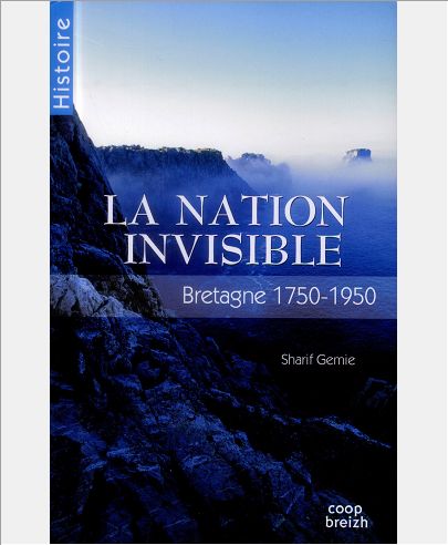 BRETAGNE, LA NATION INVISIBLE - 1750-1950
