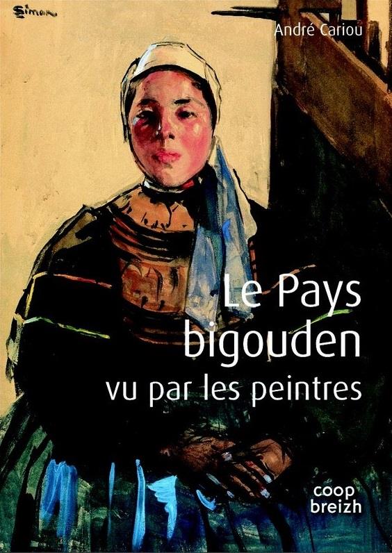 ... VUES PAR LES PEINTRE - T01 - LE PAYS BIGOUDEN VU PAR LES PEINTRES