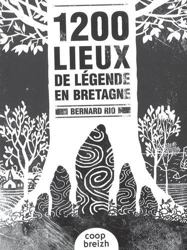 1200 LIEUX DE LEGENDES EN BRETAGNE