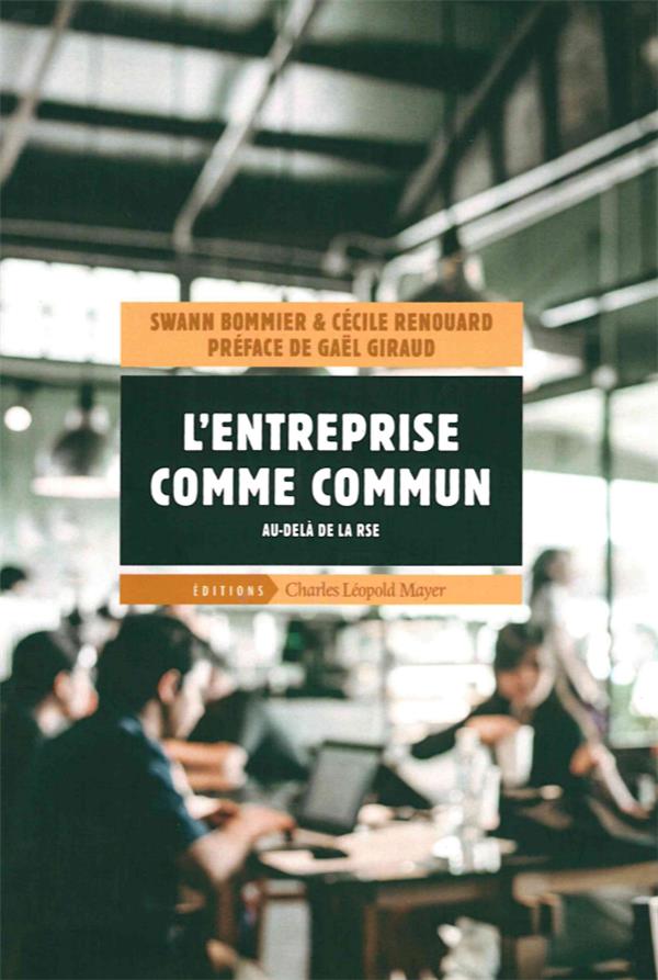 EN FINIR AVEC LA RSE - L'ENTREPRISE COMME COMMUN