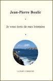 JE VOUS ECRIS DE MES LOINTAINS
