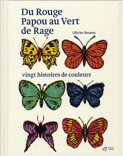 DU ROUGE PAPOU AU VERT DE RAGE, VINGT HISTOIRES DE COULEURS