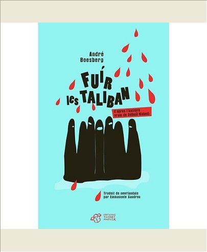 FUIR LES TALIBAN - D'APRES L'HISTOIRE VRAIE DE SOHAIL WAHEDI
