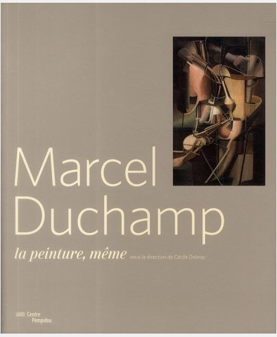 MARCEL DUCHAMP-LA PEINTURE MEME 1910-1923-CATALOGUE EXPO.