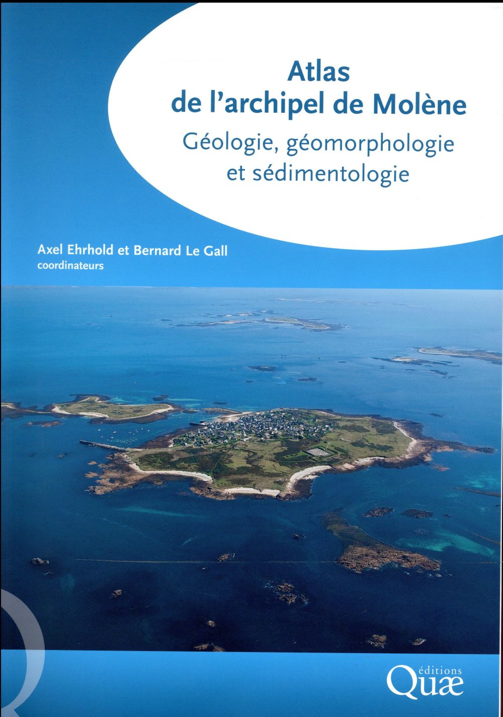 ATLAS DE L'ARCHIPEL DE MOLENE - GEOLOGIE, GEOMORPHOLOGIE ET SEDIMENTOLOGIE