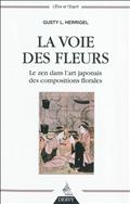 LA VOIE DES FLEURS - LE ZEN DANS L'ART JAPONAIS DES COMPOSITIONS FLORALES