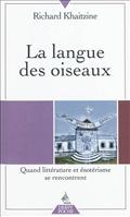 LA LANGUE DES OISEAUX - TOME 1 QUAND LITTERATURE ET ESOTERISME SE RENCONTRENT