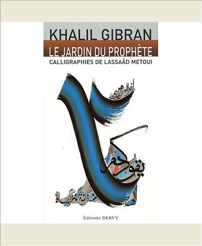 LE JARDIN DU PROPHETE - CALLIGRAPHIES DE LASSAAD METOUI