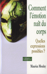 COMMENT L'EMOTION NAIT DU CORPS - QUELLES EXPRESSIONS POSSIBLES ?