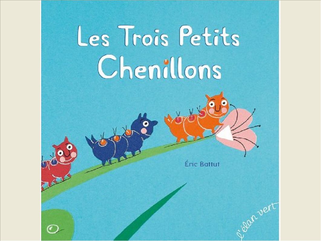 LES  TROIS PETITS CHENILLONS