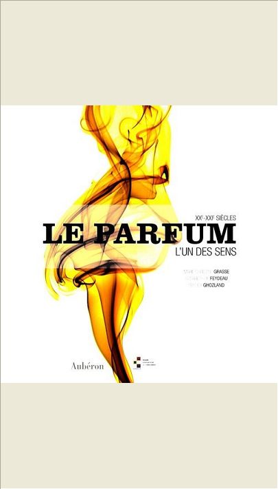 PARFUM (LE) - L'UN DES SENS, XXE-XXIE SIECLES