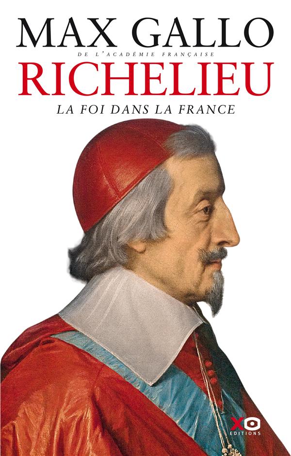 RICHELIEU : LA FOI DANS LA FRANCE