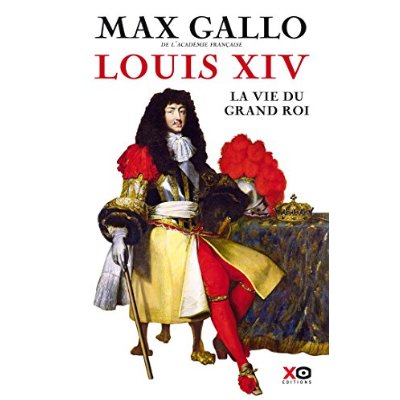 LOUIS XIV - LA VIE DU GRAND ROI
