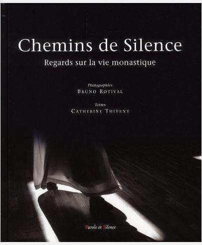 CHEMINS DE SILENCE REGARDS SUR LA VIE MONASTIQUE