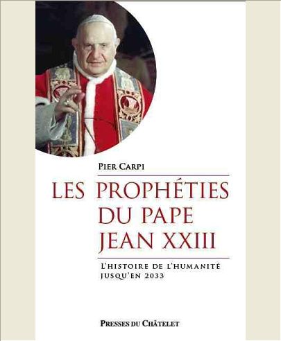 LES PROPHETIES DU PAPE JEAN XXIII - L'AVENIR DE L'HUMANITE JUSQU'EN 2033