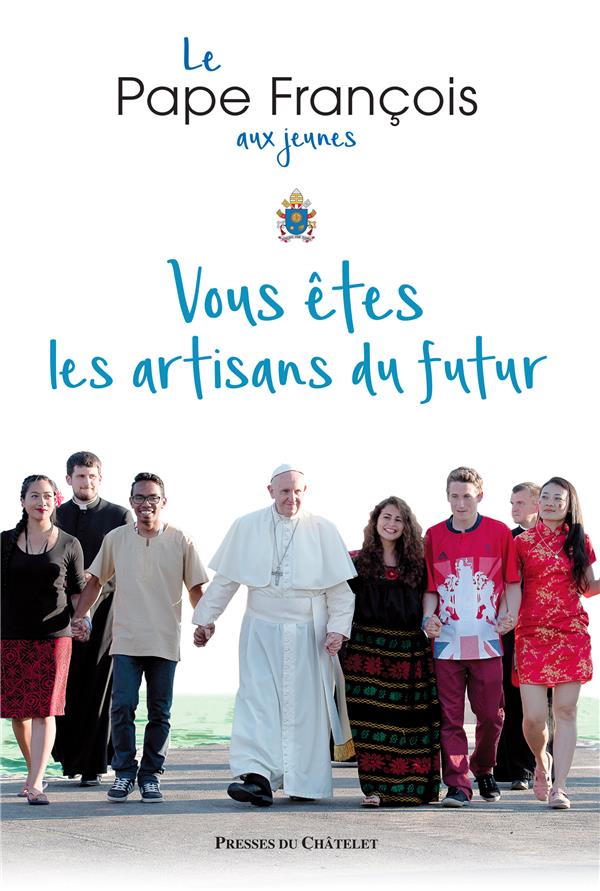 VOUS ETES LES ARTISANS DU FUTUR