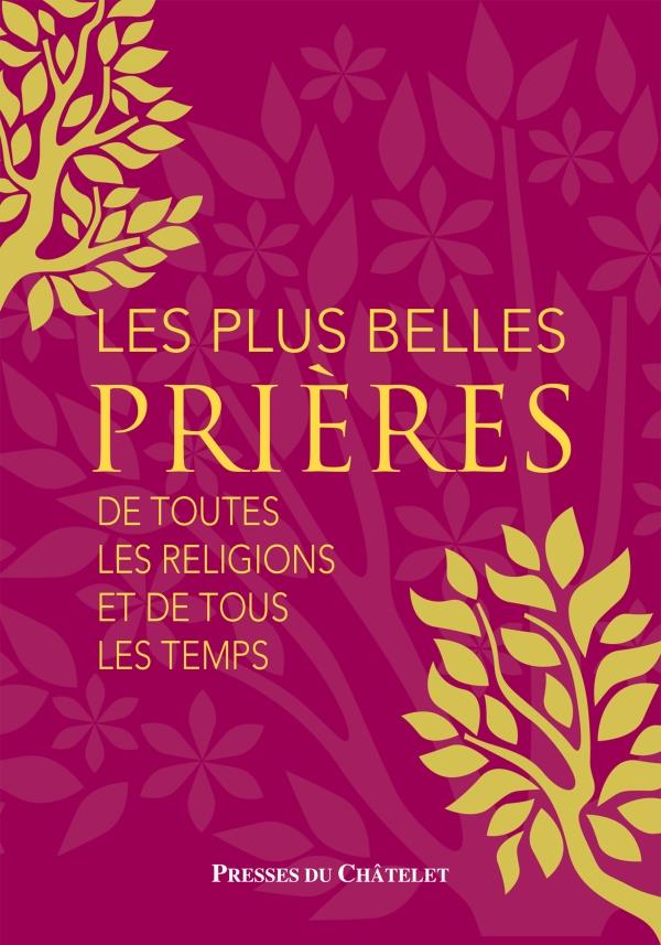 LES PLUS BELLES PRIERES DE TOUTES LES RELIGIONS ET DE TOUS LES TEMPS