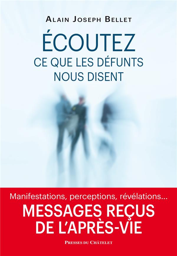 ECOUTEZ CE QUE LES DEFUNTS NOUS DISENT - MESSAGES RECUS DE L'APRES-VIE