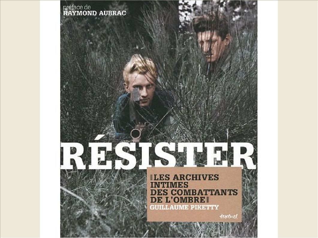 RESISTER - LES ARCHIVES INTIMES DES COMBATTANTS DE L'OMBRE