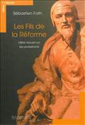 FILS DE LA REFORME (LES) - IDEES RECUES SUR LES PROTESTANTS