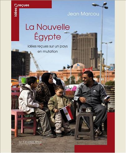 LA NOUVELLE EGYPTE - IDEES RECUES SUR UN PAYS EN MUTATION