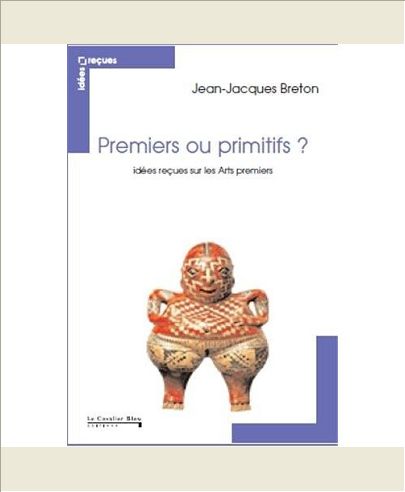 IDEES RECUES SUR LES ARTS PREMIERS
