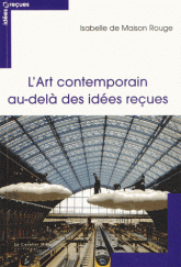 ART CONTEMPORAIN AU-DELA DES IDEES RECUES