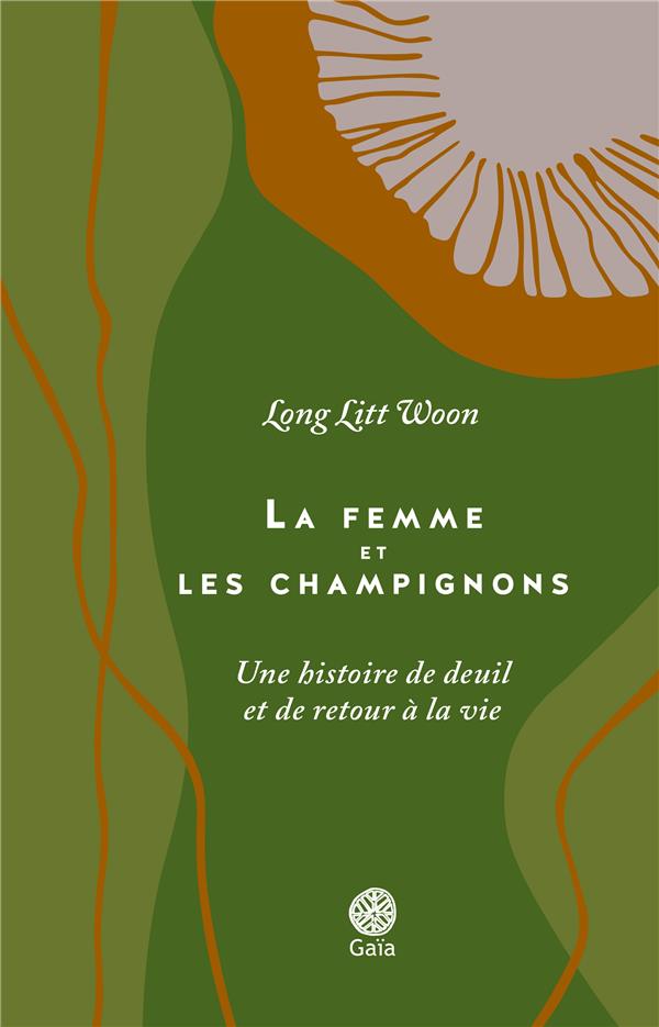 LA FEMME ET LES CHAMPIGNONS - UNE HISTOIRE DE DEUIL ET DE RETOUR A LA VIE