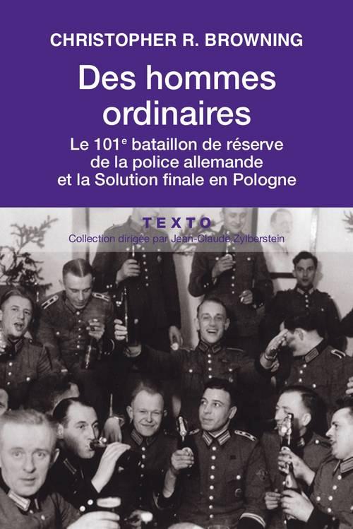 DES HOMMES ORDINAIRES LE 101E BATAILLON DE RESERVE DE LA POLICE ALLEMANDE ET LA SOLUTION FINALE EN P