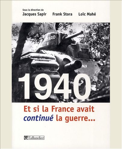 1940 ET SI LA FRANCE AVAIT CONTINUE LA GUERRE