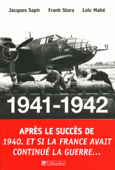 1941-1942 ET SI LA FRANCE AVAIT CONTINUE LA GUERRE