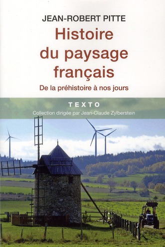HISTOIRE DU PAYSAGE FRANCAIS DE LA PREHISTOIRE A NOS JOURS