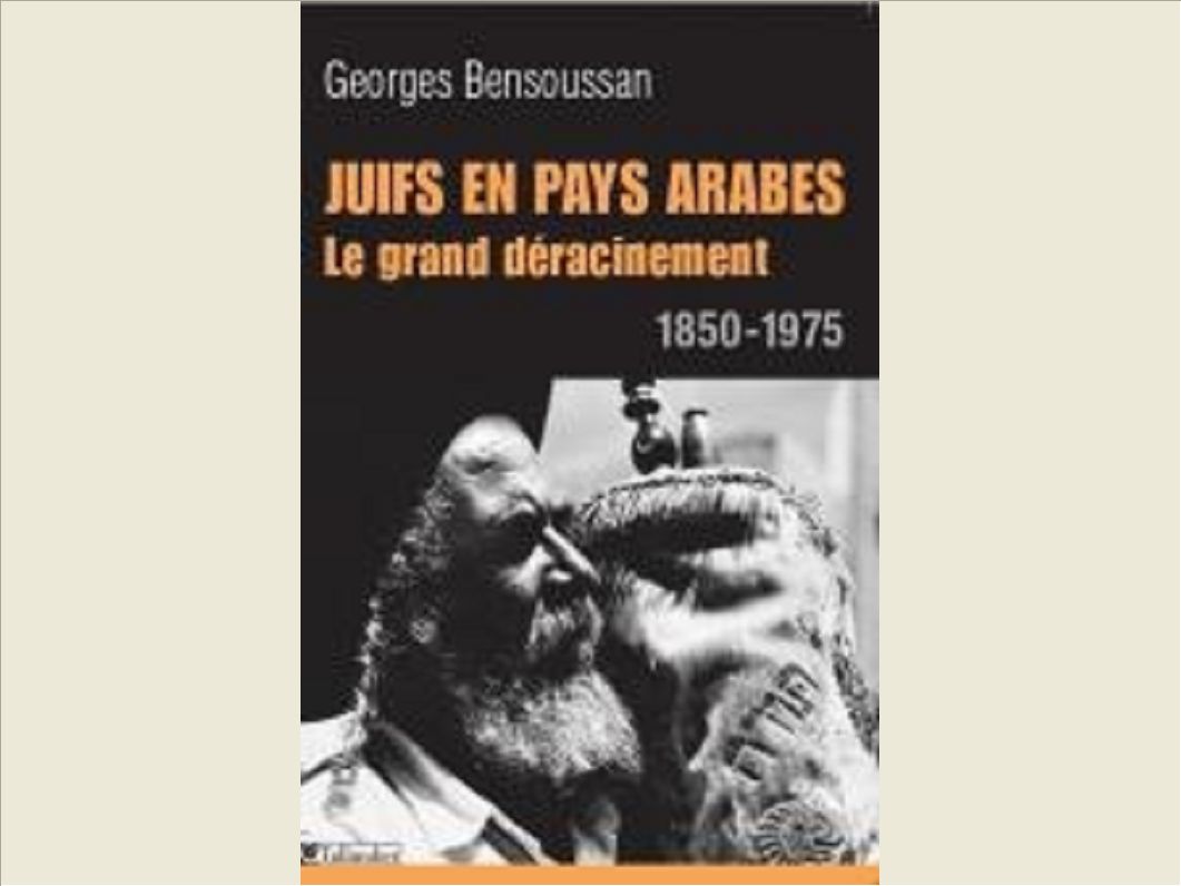 JUIFS EN PAYS ARABES  LE GRAND DERACINEMENT 1850-1975