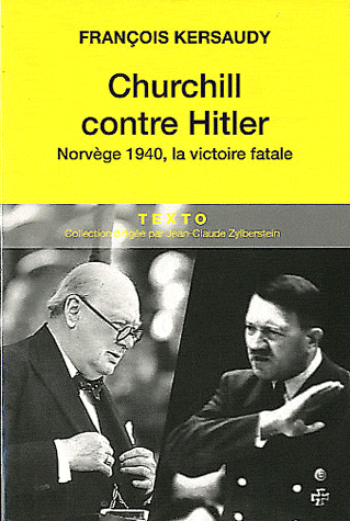CHURCHILL CONTRE HITLER NORVEGE 1940 LA VICTOIRE FATALE