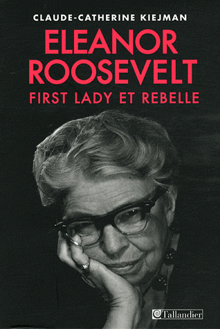 ELEANOR ROOSEVELT FIRST LADY ET REBELLE