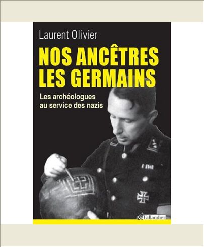 NOS ANCETRES LES GERMAINS LES ARCHEOLOGUES AU SERVICE DES NAZIS