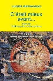 C'ETAIT MIEUX AVANT... SUIVI DU PETIT LIVRE DES CITATIONS LATINES NOEL 2012
