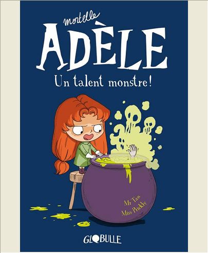 MORTELLE ADELE, TOME 06 - UN TALENT MONSTRE !