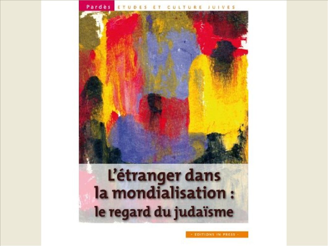 LA FIN DE L'ETRANGER ? MONDIALISATION ET PENSEE JUIVE