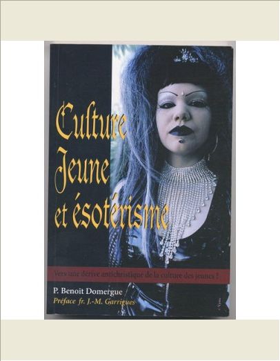 CULTURE JEUNE ET ESOTERISME. VERS UNE DERIVE ANTICHRISTIQUE DE LA CULTURE DES JEUNES ? 2E IMPRESSION