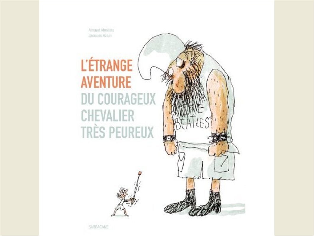 L'ETRANGE AVENTURE DU COURAGEUX CHEVALIER TRES PEUREUX